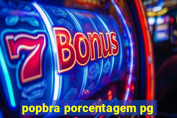 popbra porcentagem pg